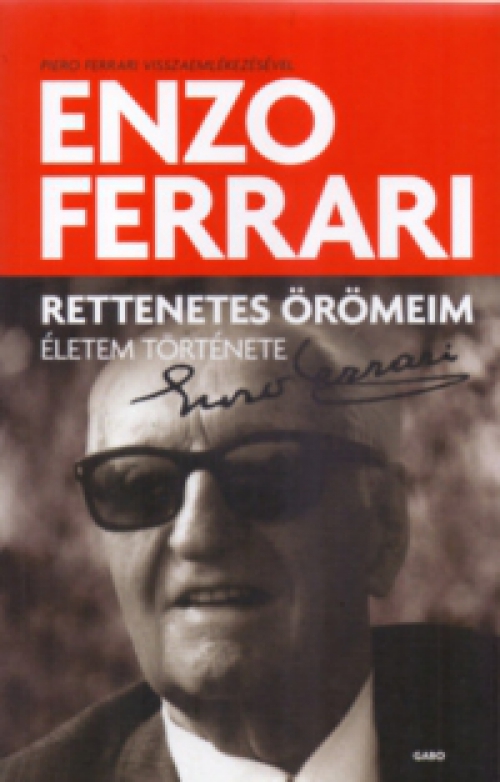 Enzo Ferrari - Rettenetes örömeim