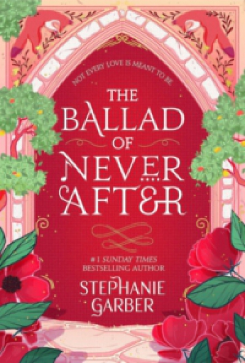 Stephanie Garber - The Ballad of Never After