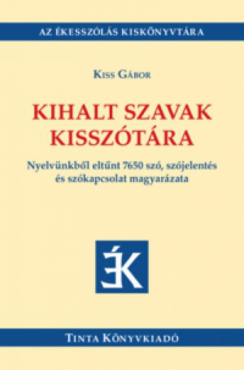 Kiss Gábor - Kihalt szavak kisszótára