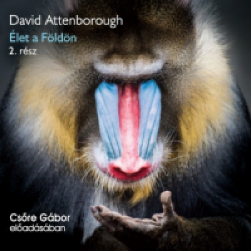 David Attenborough - Élet a Földön 2. rész - Hangoskönyv