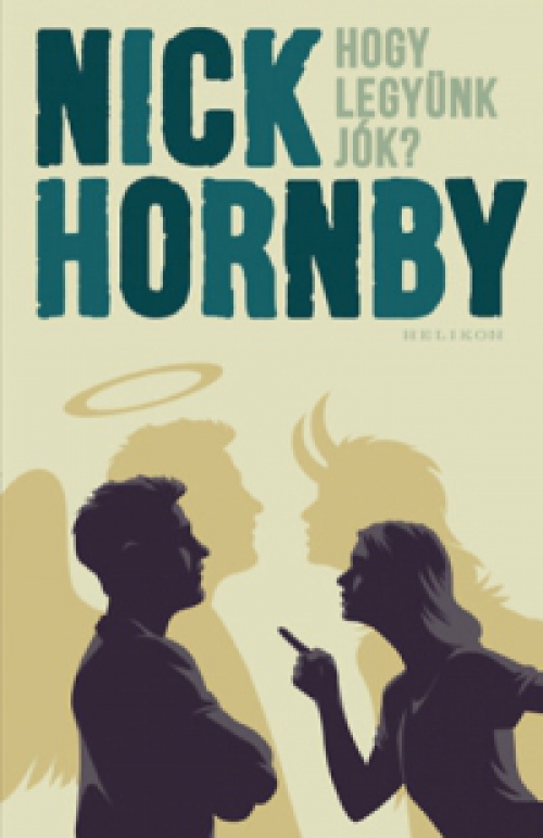 Nick Hornby - Hogy legyünk jók?