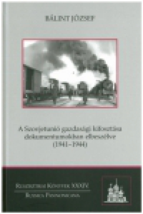 A Szovjetunió gazdasági kifosztása dokumentumokban elbeszélve (1941-1944)