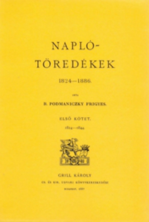 Podmaniczky Frigyes - Naplótöredékek 1824-1886. I. 1824-1844