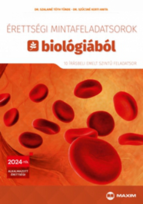 Dr. Szalainé Tóth Tünde, Szűcsné Kerti Anita - Érettségi mintafeladatsorok biológiából - 10 írásbeli emelt szintű feladatsor