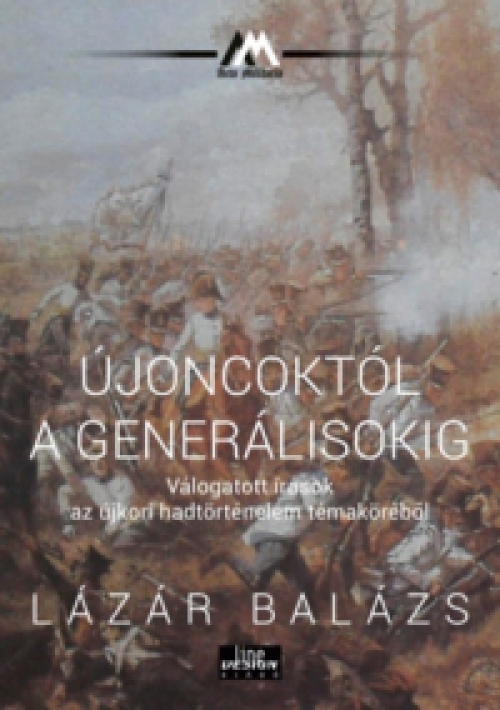 Lázár Balázs - Újoncoktól a generálisokig