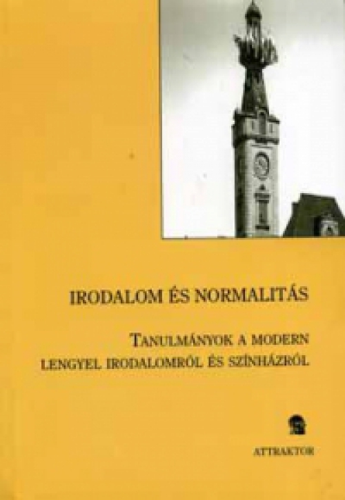 Reiman Judit; Pálfalvi Lajos (szerk.) - Irodalom és normalitás - Tanulmányok a modern lengyel irodalomról...
