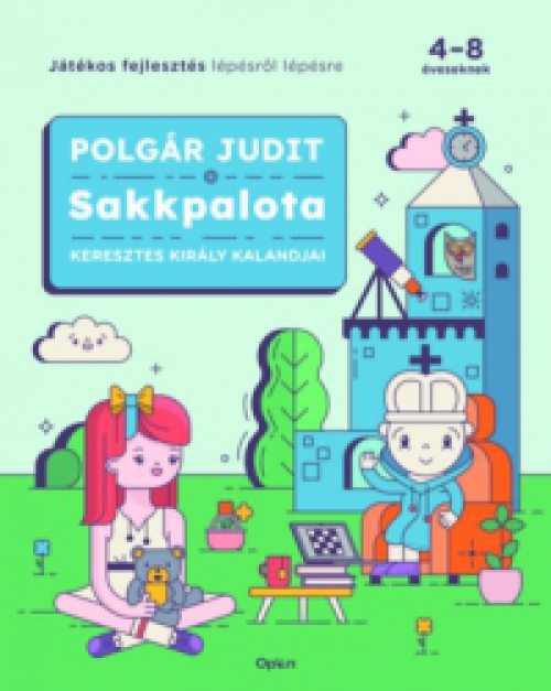 Polgár Judit - Sakkpalota - Keresztes Király kalandjai