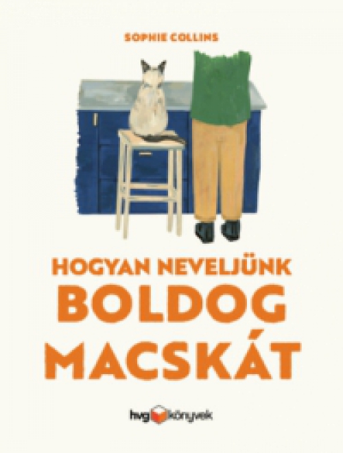 Sophie Collins - Hogyan neveljünk boldog macskát