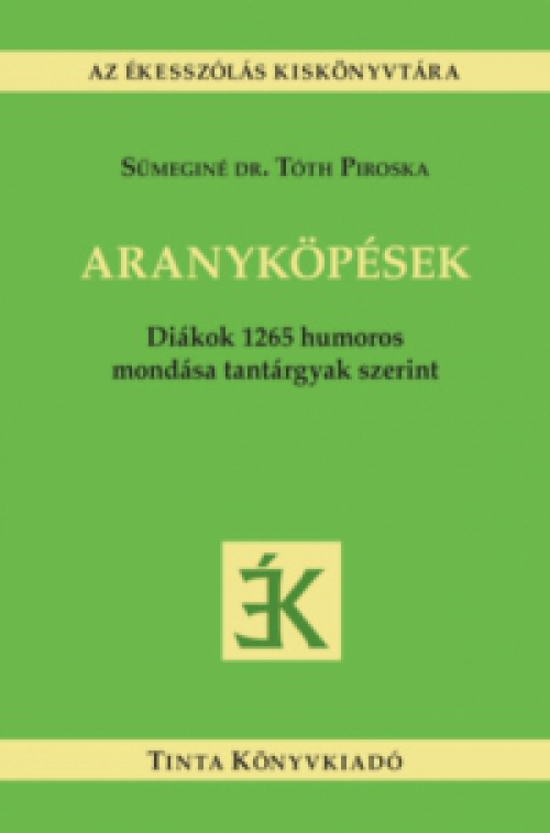 Sümeginé Dr. Tóth Piroska (Szerk.) - Aranyköpések