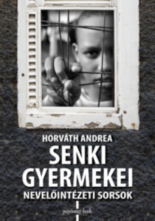 Horváth Andrea - Senki gyermekei