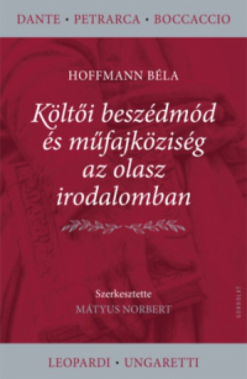 Hoffmann Béla - Költői beszédmód és műfajköziség az olasz irodalomban