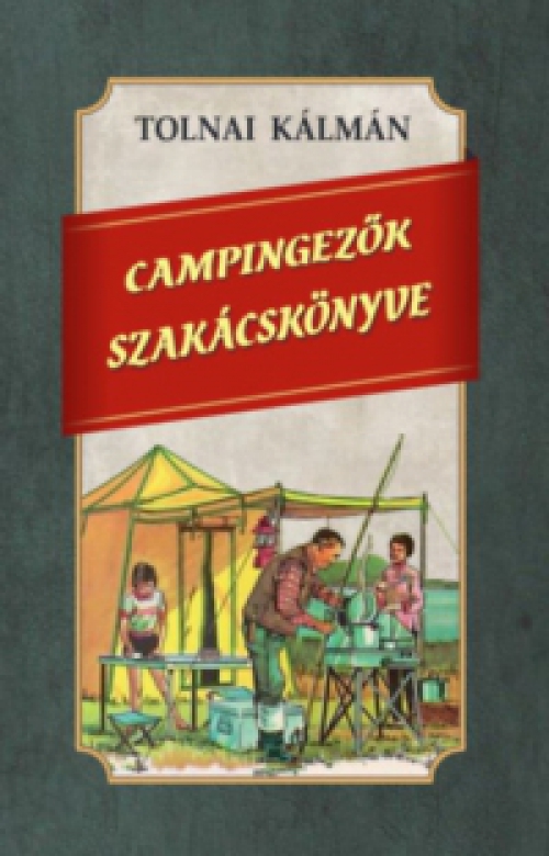 Tolnai Kálmán - Campingezők szakácskönyve