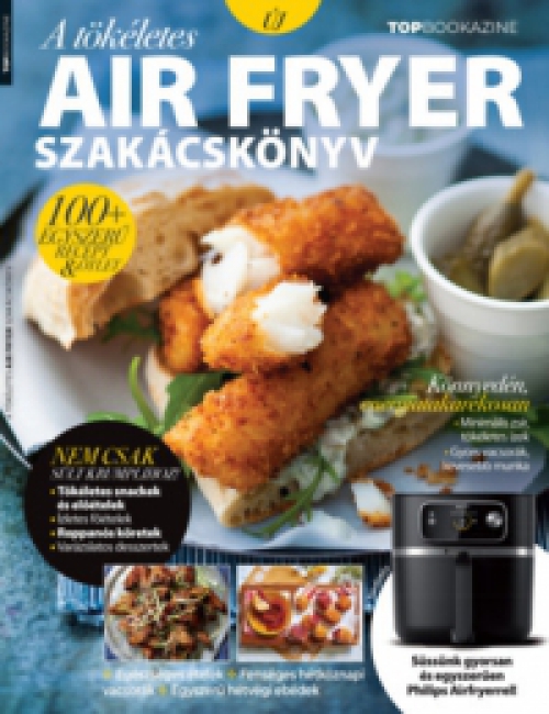  - Top Bookazine - A tökéletes Air Fryer szakácskönyv