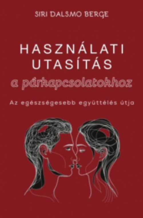 Siri Dalsmo Berge - Használati útmutatás a párkapcsolatokhoz