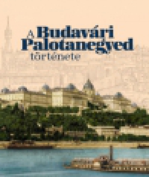 A Budavári Palotanegyed története