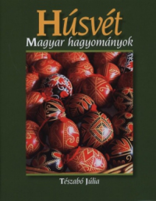 Tészabó Júlia - Húsvét - Magyar hagyományok