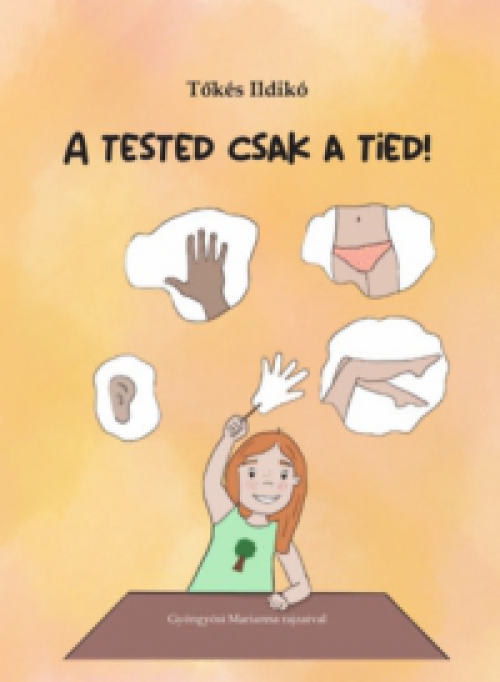 Tőkés Ildikó - A tested csak a tied!