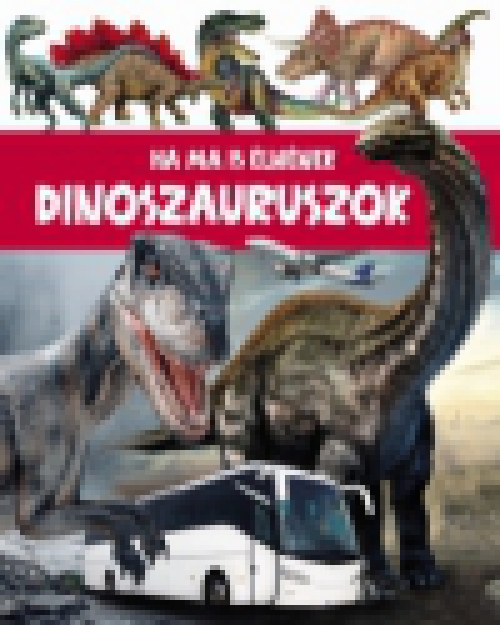 Ha a dinoszauruszok még ma is élnének