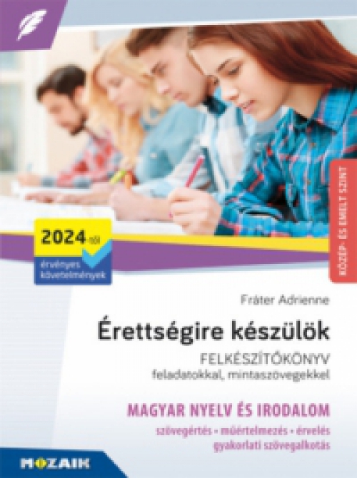 Fráter Adrienne - Érettségire készülök - Magyar nyelv és irodalom (2024-től érv. követelmények) - Közép- és emelt szint, írásbeli - MS-3325U