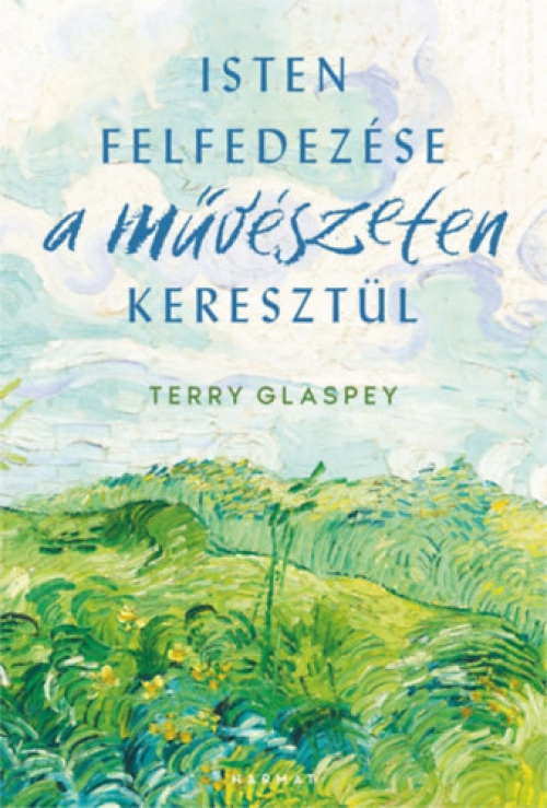 Terry Glaspey - Isten felfedezése a művészeten keresztül