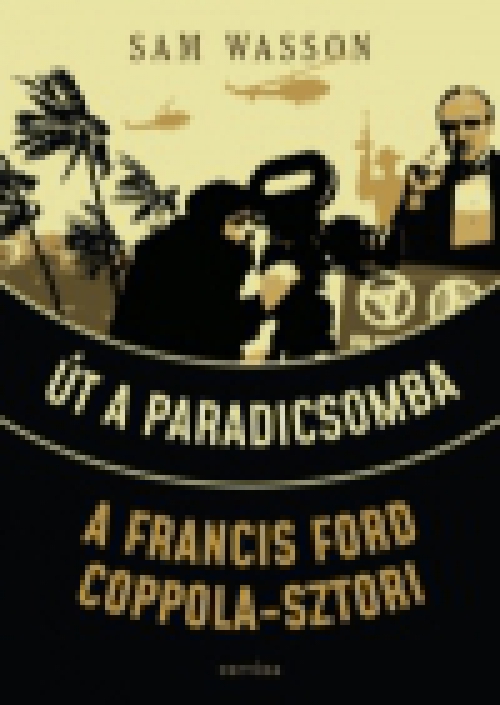 Út a Paradicsomba - A Francis Ford Coppola-sztori