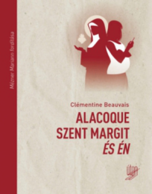 Clémentine Beauvais - Alacoque Szent Margit és én