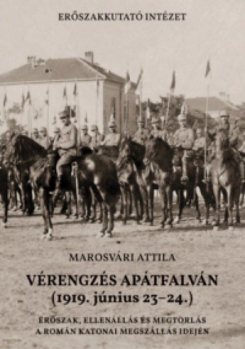 Marosvári Attila - Vérengzés Apátfalván (1919. június 23-24.)