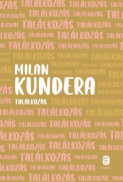 Milan Kundera - Találkozás