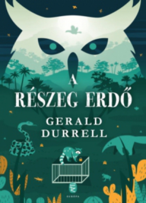 Gerald Durrell - A részeg erdő