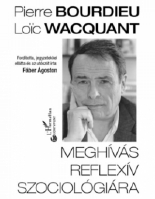 Pierre Bourdieu, Loic Wacquant - Meghívás reflexív szociológiára
