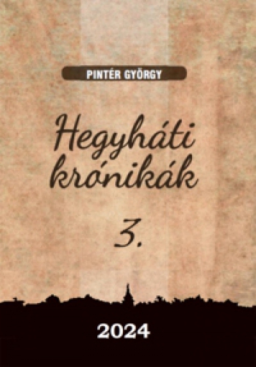 Pintér György - Hegyháti krónikák 3.