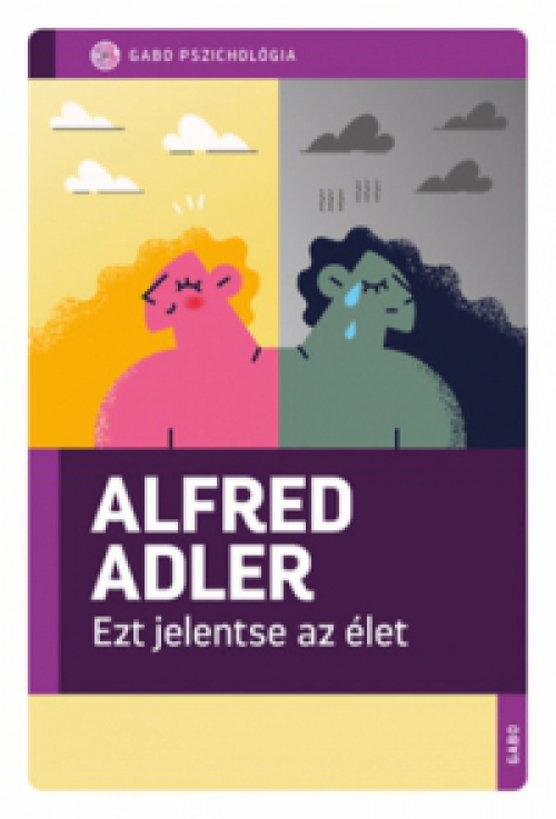 Alfred Adler - Ezt jelentse az élet