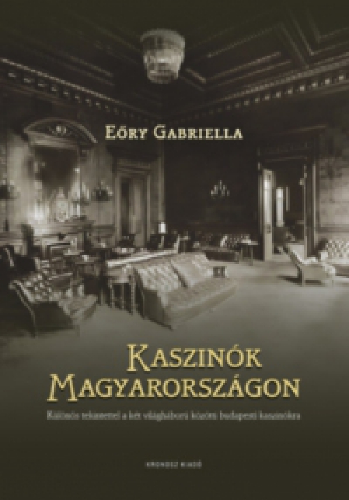 Eőry Gabriella - Kaszinók Magyarországon