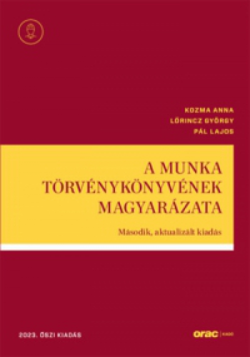 Kozma Anna; Lőrincz György; Pál Lajos; Pethő Róbert - A Munka Törvénykönyvének magyarázata
