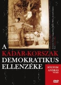 Sólyom András - A Kádár-korszak demokratikus ellenzéke (DVD)